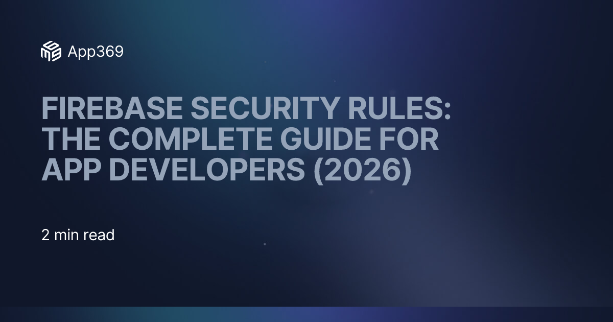 Firebase Security Rules: The Complete Guide for App Developers (2026)
